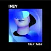 Ivey - Talk Talk - Single